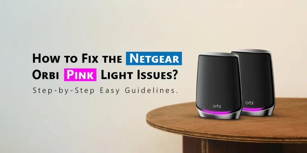 Orbi Pink Light Issue