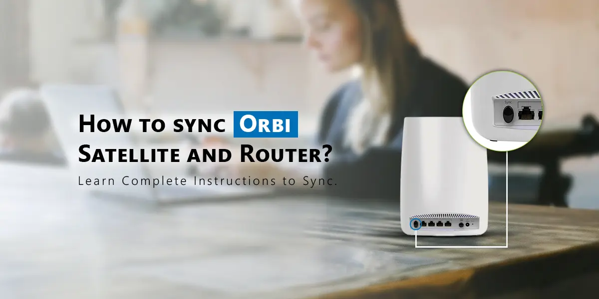 Sync orbi satellite to router