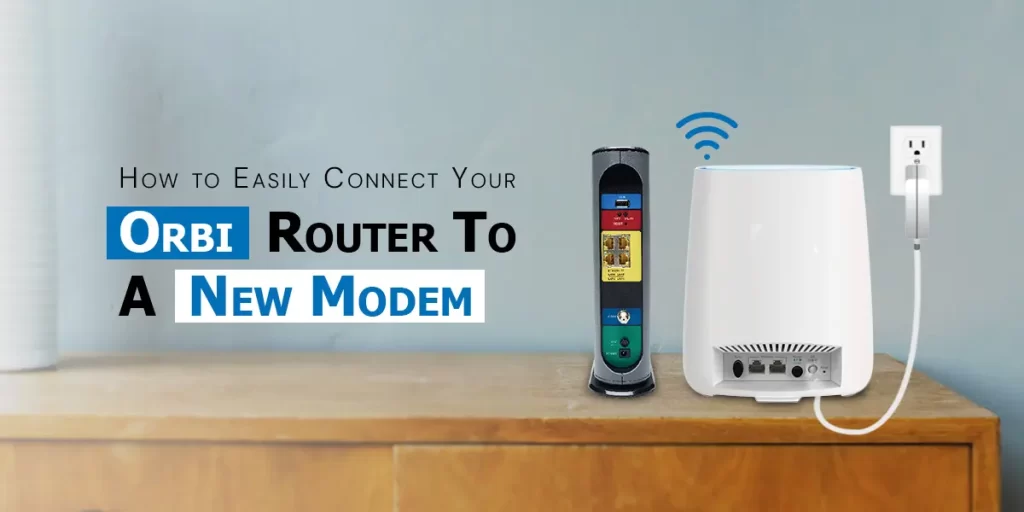 Connect orbi to new modem