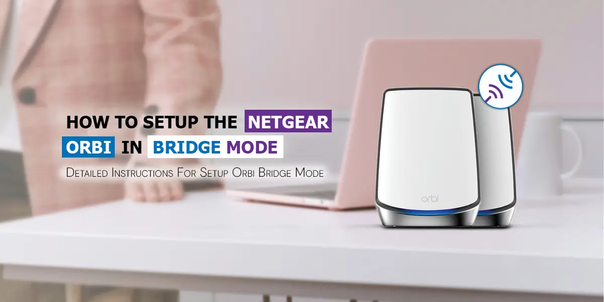 Setup orbi bridge mode